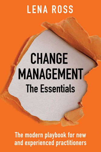 TEAM Bundle - Change Management - The Essentials: The modern playbook for new and experienced practitioners by LENA ROSS