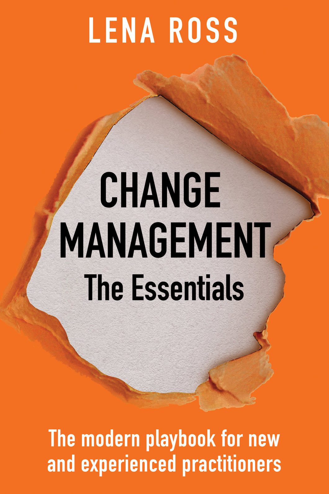 TEAM Bundle - Change Management - The Essentials: The modern playbook for new and experienced practitioners by LENA ROSS